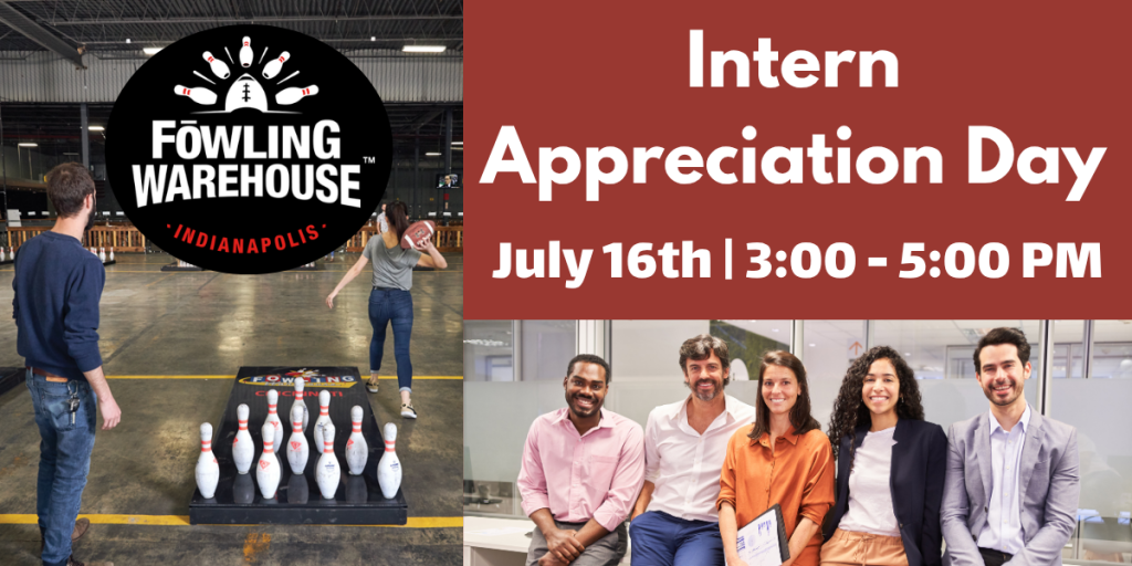 Left scene shows bowling at Fowling Warehouse Indianapolis with a large circular logo; right side features a bold red panel reading 'Intern Appreciation Day' and the date, and a diverse group of professionals posing in an office setting at the bottom-right.
